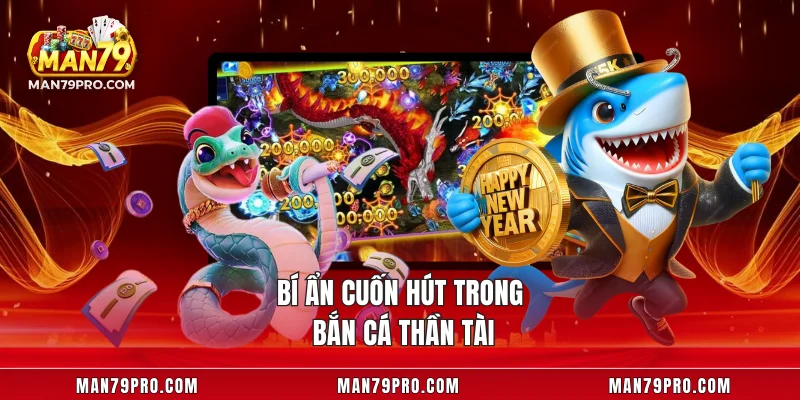Game Bắn Cá MAN79 – Chinh Phục Đại Dương Và Săn Thưởng Khủng Bí ẩn cuốn hút trong bắn cá Thần Tài