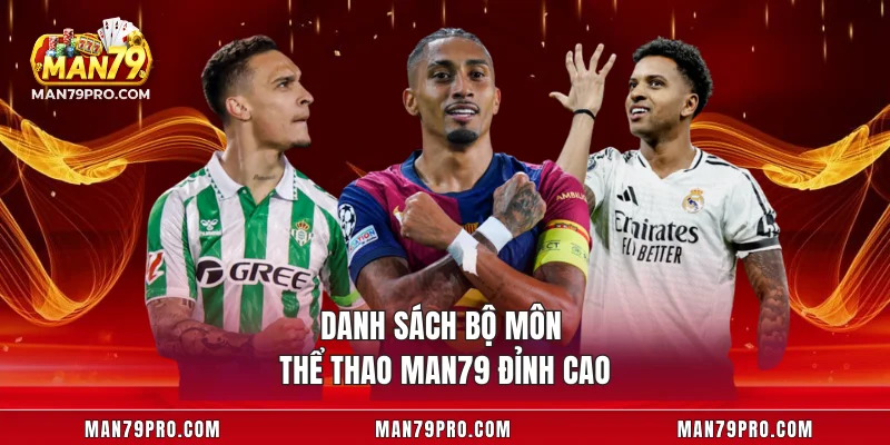 Danh sách bộ môn thể thao MAN79 đỉnh cao