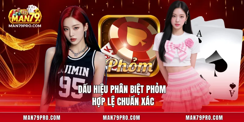 Phỏm MAN79 – Trải Nghiệm Bài Trí Tuệ Đỉnh Cao 2025 Dấu hiệu phân biệt phỏm hợp lệ chuẩn xác