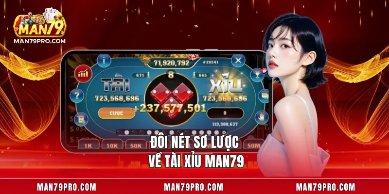 Tài Xỉu MAN79 – Trải Nghiệm Cá Cược Đỉnh Cao Cực Hấp Dẫn Đôi nét sơ lược về tài xỉu MAN79