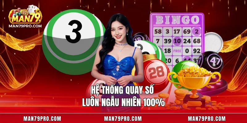 Hệ thống quay số luôn ngẫu nhiên 100%