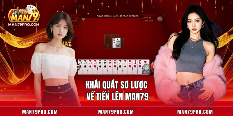 Tiến Lên MAN79 – Game Bài Cực Đỉnh Cho Hội Viên Mới Nhất Khái quát sơ lược về tiến lên MAN79