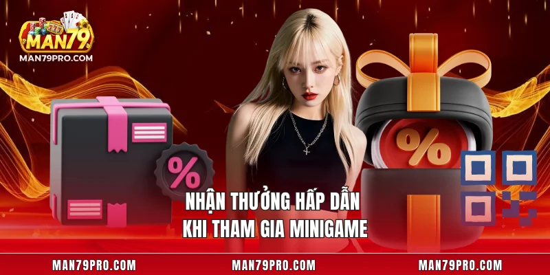 Giftcode MAN79 – Bí Quyết Săn Mã Quà Tặng Miễn Phí Nhận thưởng hấp dẫn khi tham gia minigame