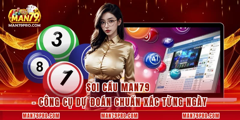 Soi Cầu MAN79 – Công Cụ Dự Đoán Chuẩn Xác Từng Ngày Soi Cầu MAN79 – Công Cụ Dự Đoán Chuẩn Xác Từng Ngày
