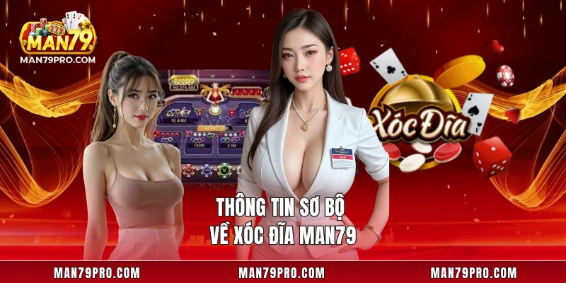 Xóc Đĩa MAN79 – Bí Kíp Chơi Cao Thủ Dành Cho Hội Viên Mới Thông tin sơ bộ về xóc đĩa MAN79