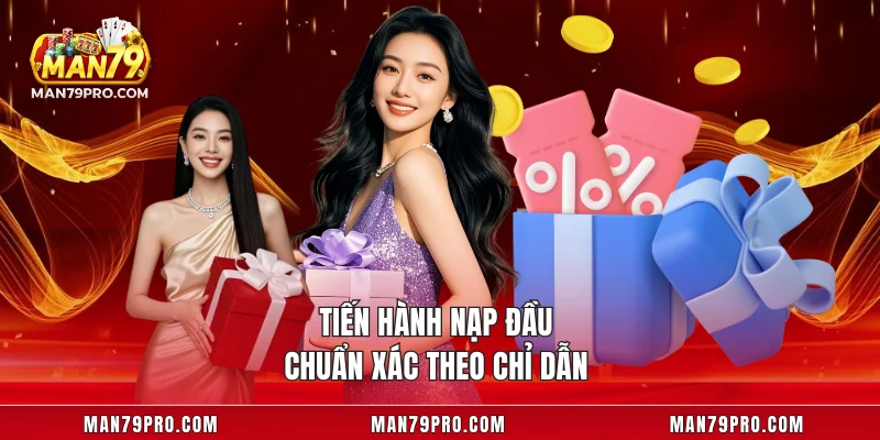 Khuyến Mãi Nạp Đầu MAN79 Siêu Hấp Dẫn Cho Hội Viên Mới Tiến hành nạp đầu chuẩn xác theo chỉ dẫn