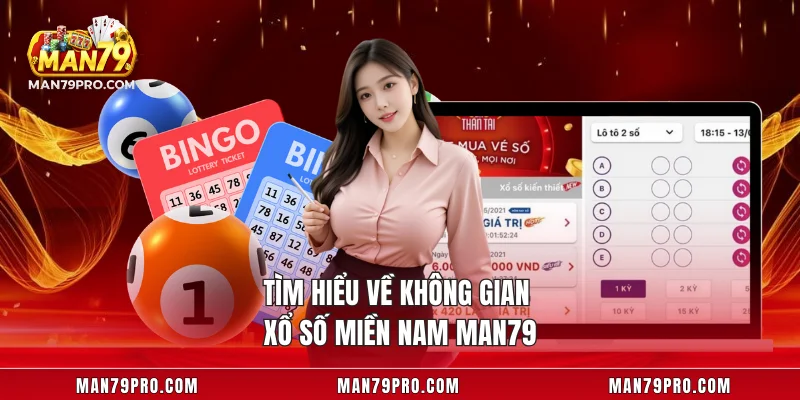 Xổ Số Miền Nam MAN79 – Không Gian Giải Trí Số Chuẩn Tìm hiểu về không gian xổ số miền Nam MAN79