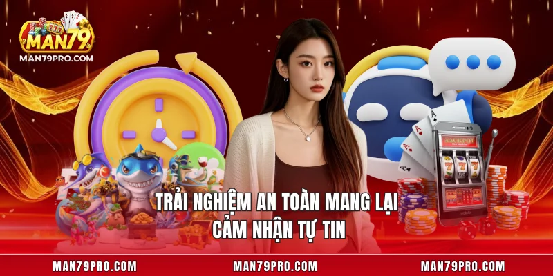 MAN79 Có Uy Tín Không Trải nghiệm an toàn mang lại cảm nhận tự tin