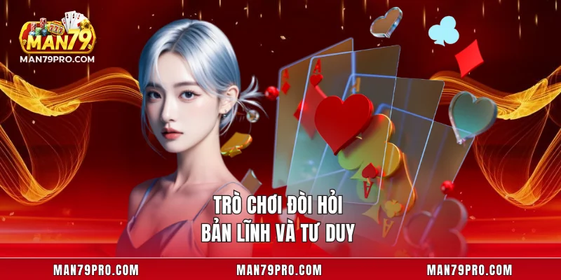 Trò chơi đòi hỏi bản lĩnh và tư duy
