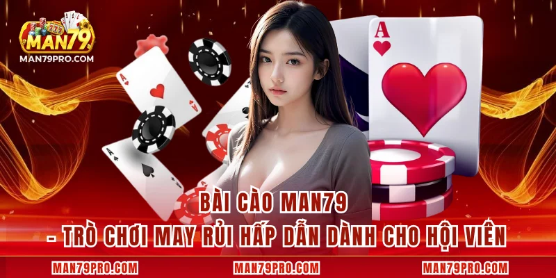 Xì Dách MAN79 – Đỉnh Cao Giải Trí Trí Tuệ Cho Anh Em Xì Dách MAN79 – Đỉnh Cao Giải Trí Trí Tuệ Cho Anh Em