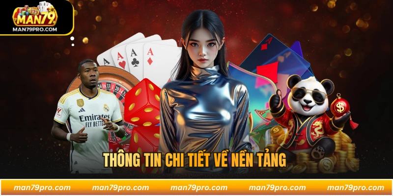 MAN79 Thông tin chi tiết về nền tảng